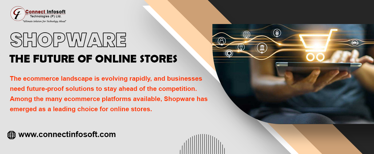 Shopware: The Future of Online Stores? What You Need to Know Now - Connect Infosoft